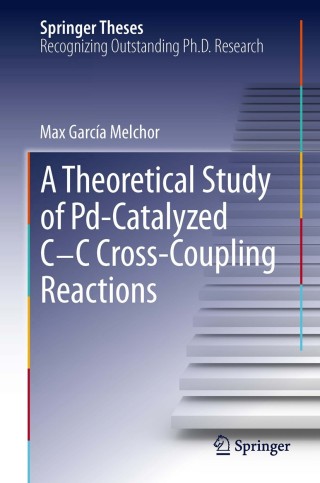 Cover image: A Theoretical Study of Pd-Catalyzed C-C Cross-Coupling Reactions 9783319014890