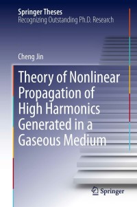 Omslagafbeelding: Theory of Nonlinear Propagation of High Harmonics Generated in a Gaseous Medium 9783319016245