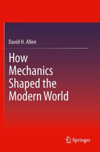 صورة الغلاف: How Mechanics Shaped the Modern World 9783319017006