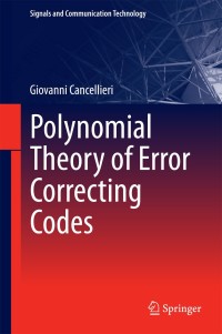 صورة الغلاف: Polynomial Theory of Error Correcting Codes 9783319017266