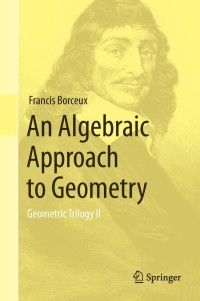 Cover image: An Algebraic Approach to Geometry 9783319017327