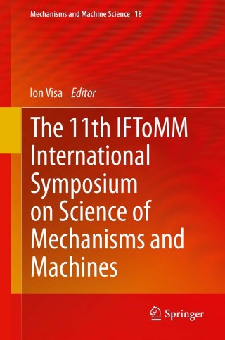 Cover image: The 11th IFToMM International Symposium on Science of Mechanisms and Machines 9783319018447