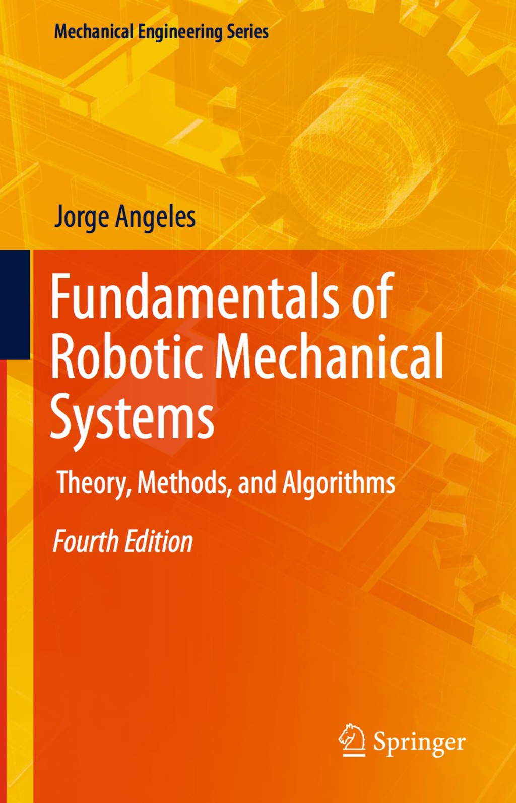 Fundamentals of Robotic Mechanical Systems Theory, Methods, and Algorithms 4th Edition