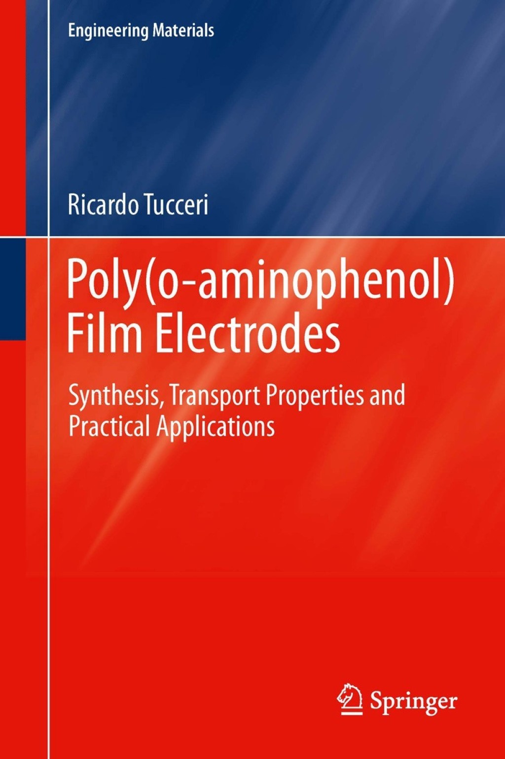 Poly(o-aminophenol) Film Electrodes Synthesis, Transport Properties and Practical Applications