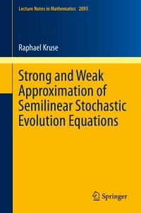 Cover image: Strong and Weak Approximation of Semilinear Stochastic Evolution Equations 9783319022307