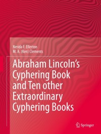Cover image: Abraham Lincoln’s Cyphering Book and Ten other Extraordinary Cyphering Books 9783319025018