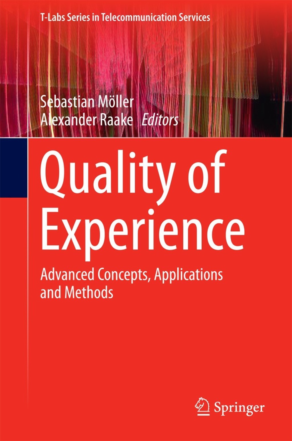 Quality of Experience Advanced Concepts, Applications and Methods