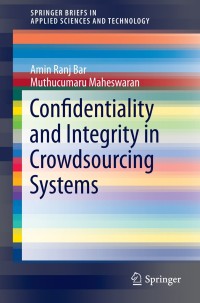 Cover image: Confidentiality and Integrity in Crowdsourcing Systems 9783319027166