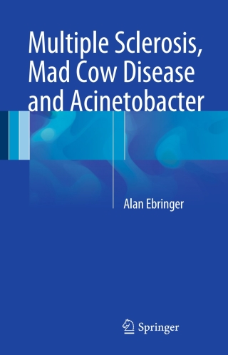 Cover image: Multiple Sclerosis, Mad Cow Disease and Acinetobacter 9783319027340