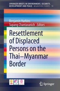 Omslagafbeelding: Resettlement of Displaced Persons on the Thai-Myanmar Border 9783319027913