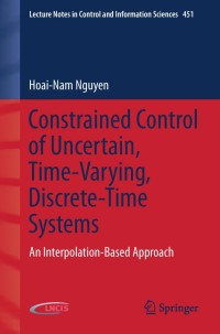 Cover image: Constrained Control of Uncertain, Time-Varying, Discrete-Time Systems 9783319028262