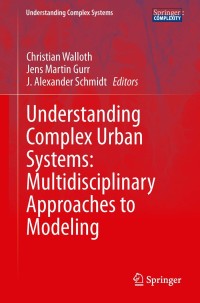 表紙画像: Understanding Complex Urban Systems: Multidisciplinary Approaches to Modeling 9783319029955