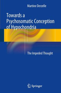 Immagine di copertina: Towards a Psychosomatic Conception of Hypochondria 9783319030524