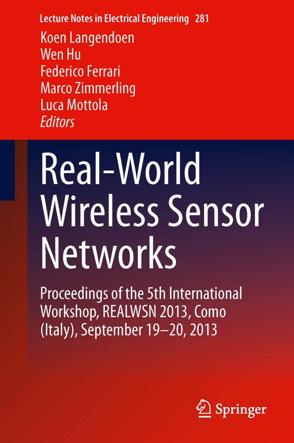 Real-World Wireless Sensor Networks Proceedings of the 5th International Workshop, REALWSN 2013, Como (Italy), September 19-20, 2013