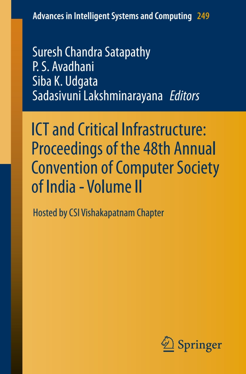 ICT and Critical Infrastructure: Proceedings of the 48th Annual Convention of Computer Society of India- Vol II Hosted by CSI Vishakapatnam Chapter