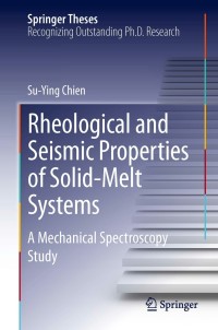 表紙画像: Rheological and Seismic Properties of Solid-Melt Systems 9783319030975