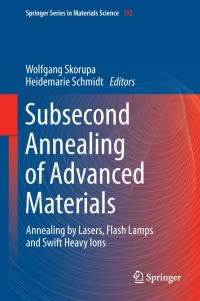 Cover image: Subsecond Annealing of Advanced Materials 9783319031309