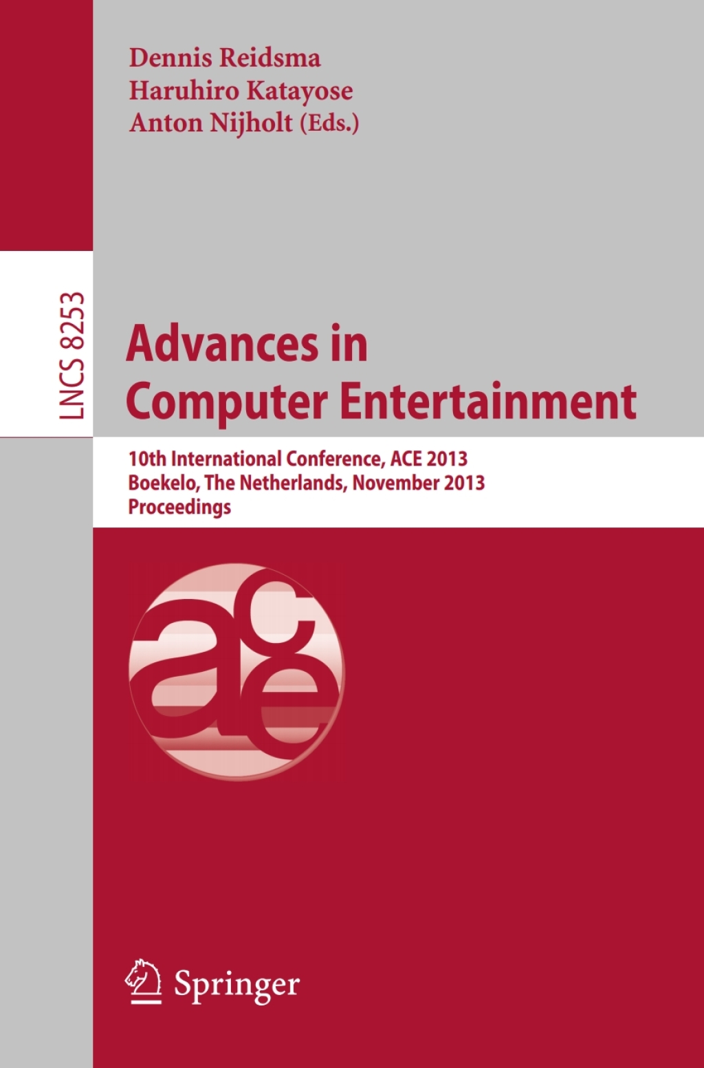 Advances in Computer Entertainment 10th International Conference, ACE 2013, Boekelo, The Netherlands, November 12-15, 2013. Proceedings