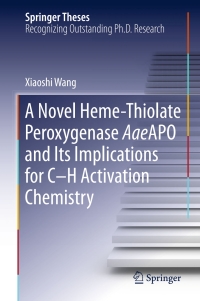 Omslagafbeelding: A Novel Heme-Thiolate Peroxygenase AaeAPO and Its Implications for C-H Activation Chemistry 9783319032351
