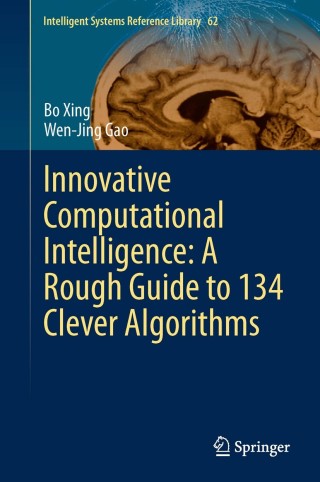 Cover image: Innovative Computational Intelligence: A Rough Guide to 134 Clever Algorithms 9783319034034
