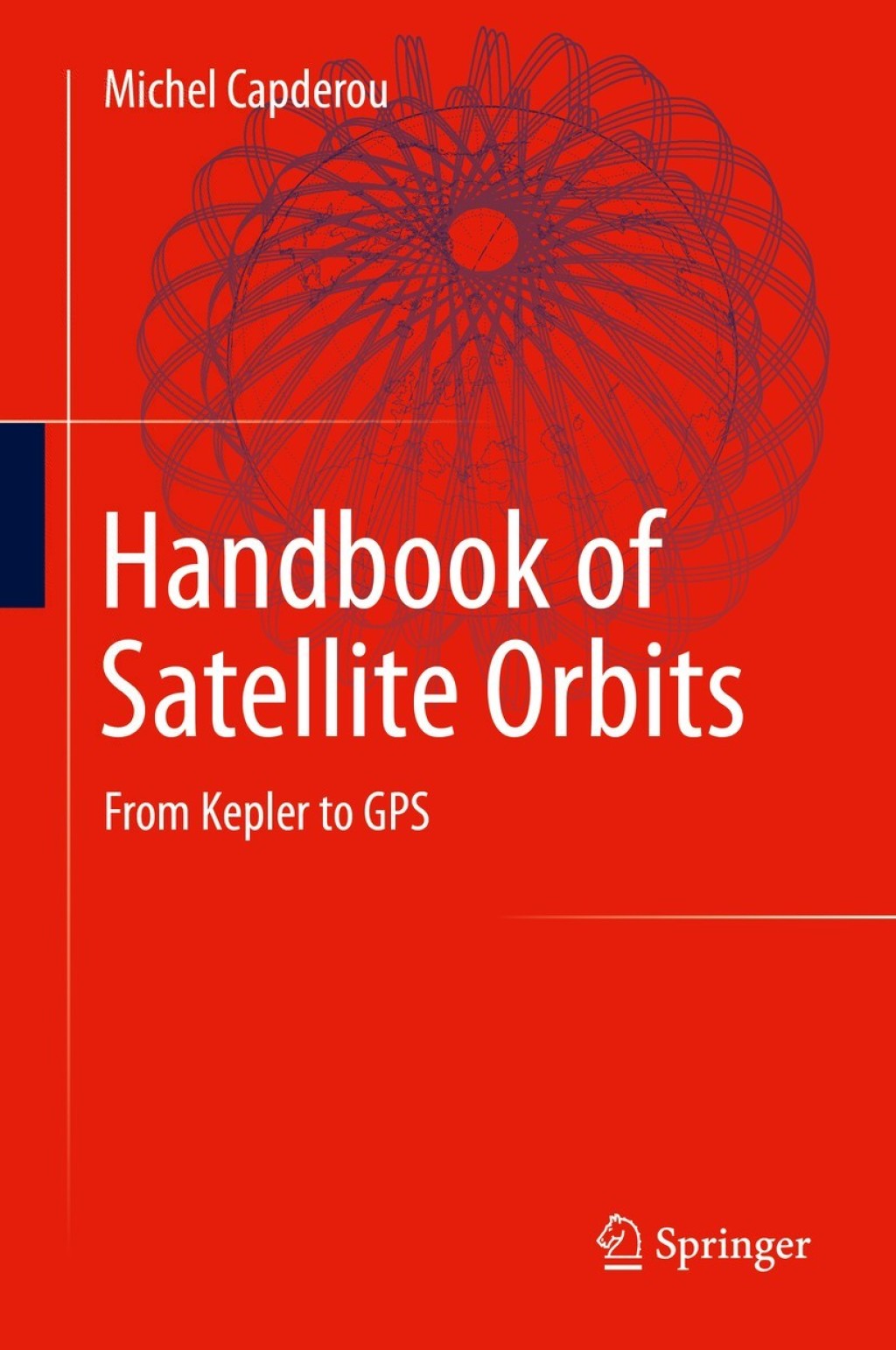 Handbook of Satellite Orbits From Kepler to GPS