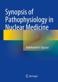 Imagen de portada: Synopsis of Pathophysiology in Nuclear Medicine 9783319034577