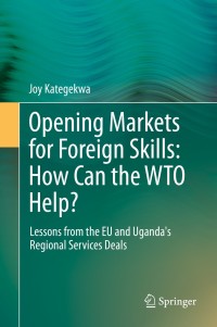 Cover image: Opening Markets for Foreign Skills: How Can the WTO Help? 9783319035475