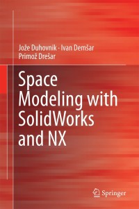 Cover image: Space Modeling with SolidWorks and NX 9783319038612