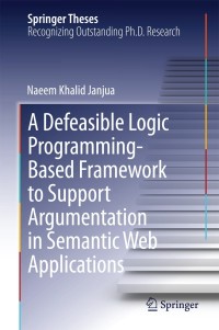 Imagen de portada: A Defeasible Logic Programming-Based Framework to Support Argumentation in Semantic Web Applications 9783319039480