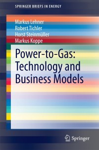 Cover image: Power-to-Gas: Technology and Business Models 9783319039947