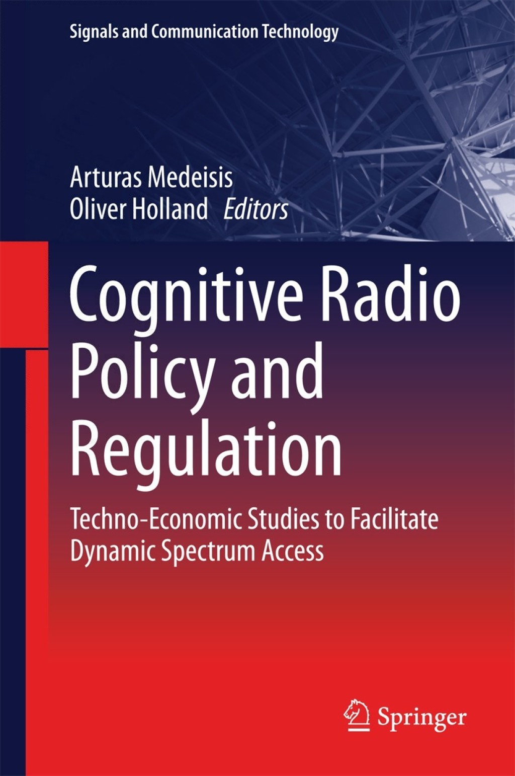 Cognitive Radio Policy and Regulation Techno-Economic Studies to Facilitate Dynamic Spectrum Access