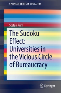 Titelbild: The Sudoku Effect: Universities in the Vicious Circle of Bureaucracy 9783319040868