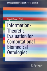 Immagine di copertina: Information-Theoretic Evaluation for Computational Biomedical Ontologies 9783319041377