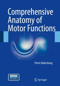 Omslagafbeelding: Comprehensive Anatomy of Motor Functions 9783319041681