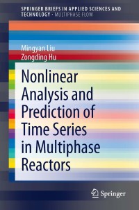 Cover image: Nonlinear Analysis and Prediction of Time Series in Multiphase Reactors 9783319041926
