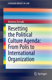 Imagen de portada: Resetting the Political Culture Agenda: From Polis to International Organization 9783319042558