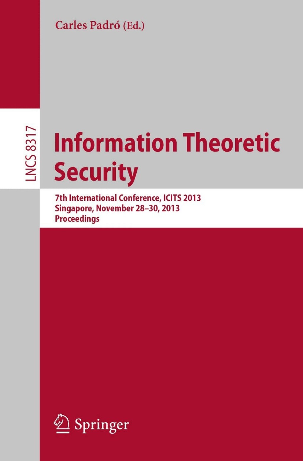Information Theoretic Security 7th International Conference, ICITS 2013, Singapore, November 28-30, 2013, Proceedings