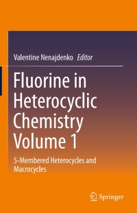 Cover image: Fluorine in Heterocyclic Chemistry Volume 1 9783319043456