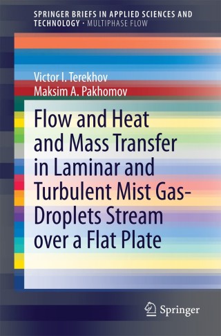 Imagen de portada: Flow and Heat and Mass Transfer in Laminar and Turbulent Mist Gas-Droplets Stream over a Flat Plate 9783319044521