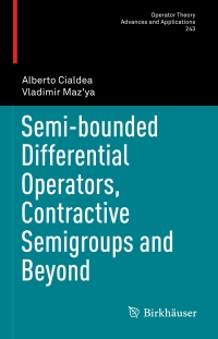 Omslagafbeelding: Semi-bounded Differential Operators, Contractive Semigroups and Beyond 9783319045573