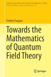 Cover image: Towards the Mathematics of Quantum Field Theory 9783319045634
