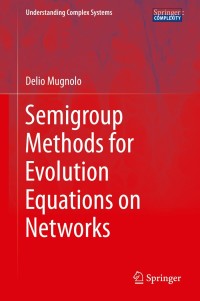 Omslagafbeelding: Semigroup Methods for Evolution Equations on Networks 9783319046204