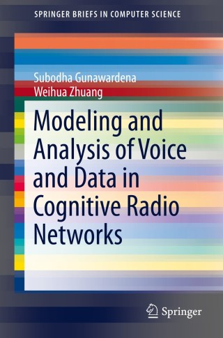 Cover image: Modeling and Analysis of Voice and Data in Cognitive Radio Networks 9783319046440
