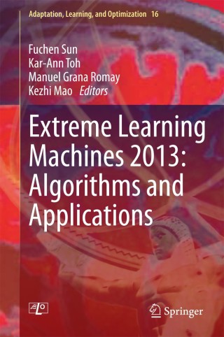 Cover image: Extreme Learning Machines 2013: Algorithms and Applications 9783319047409