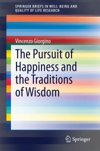 Omslagafbeelding: The Pursuit of Happiness and the Traditions of Wisdom 9783319047430