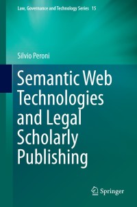 Cover image: Semantic Web Technologies and Legal Scholarly Publishing 9783319047768