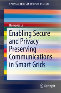 Cover image: Enabling Secure and Privacy Preserving Communications in Smart Grids 9783319049441