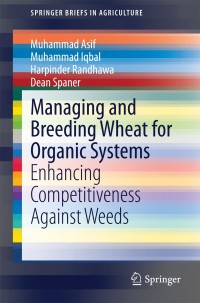 صورة الغلاف: Managing and Breeding Wheat for Organic Systems 9783319050010