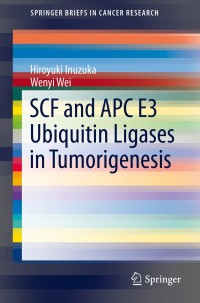 Omslagafbeelding: SCF and APC E3 Ubiquitin Ligases in Tumorigenesis 9783319050256