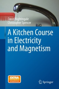 Titelbild: A Kitchen Course in Electricity and Magnetism 9783319053042
